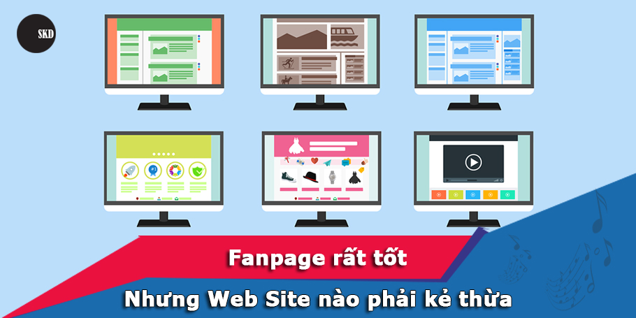 Sự khác nhau giữa nội dung website và fanpage không phải doanh nghiệp nào cũng biết?