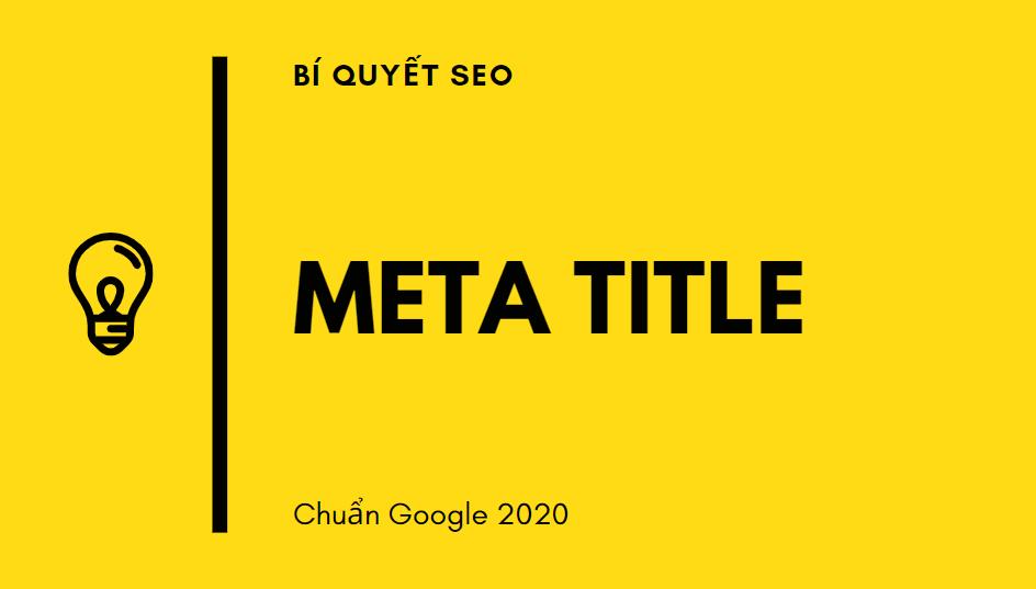 Thẻ tiêu đề Meta Title Tag là gì? Bí quyết SEO Tiêu đề trang chuẩn Google 2020